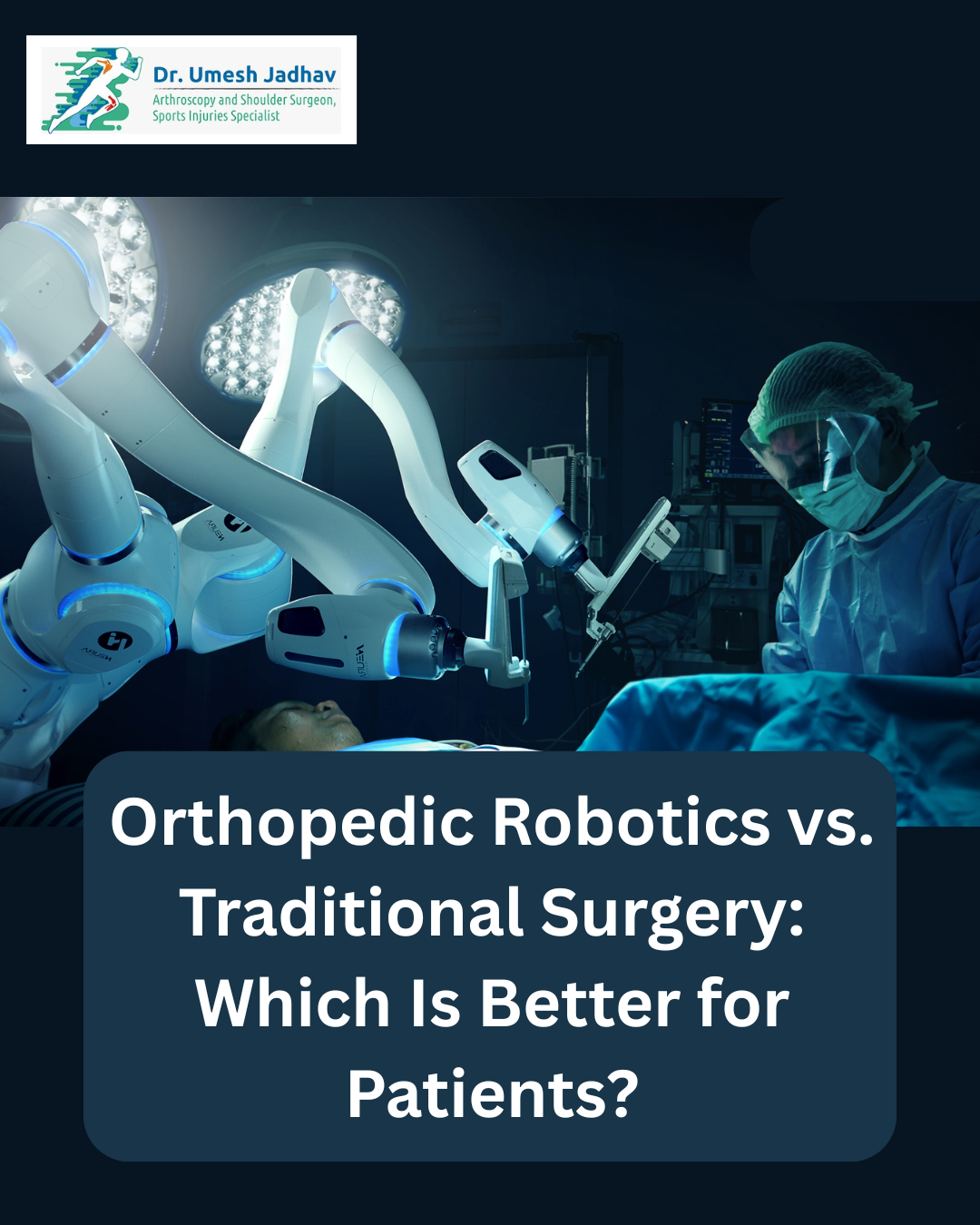 Orthopedic Robotics vs. Traditional Surgery: Which Is Better