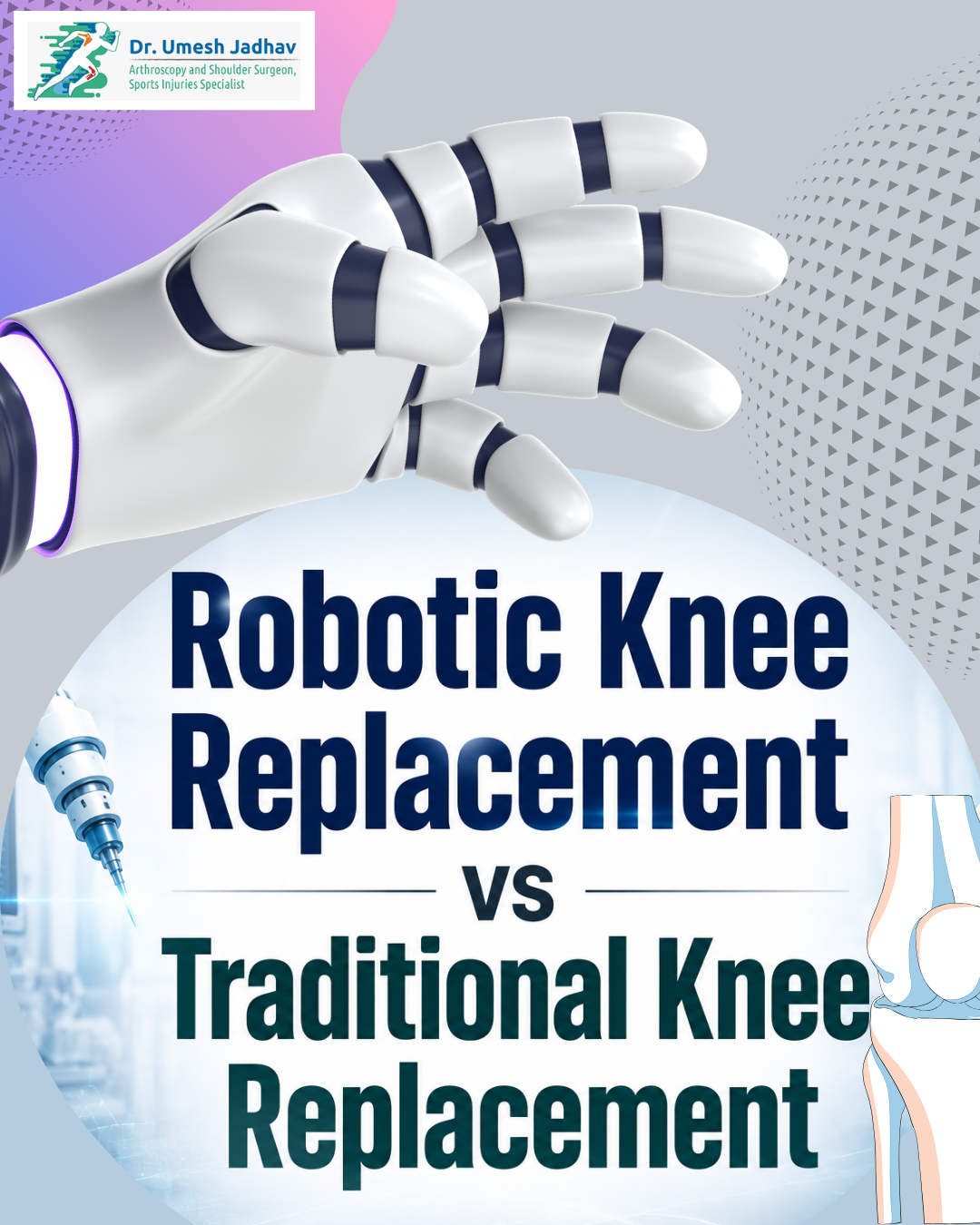 Robotic Knee Replacement vs Traditional Knee Replacement: Key Differences, Benefits & Recovery